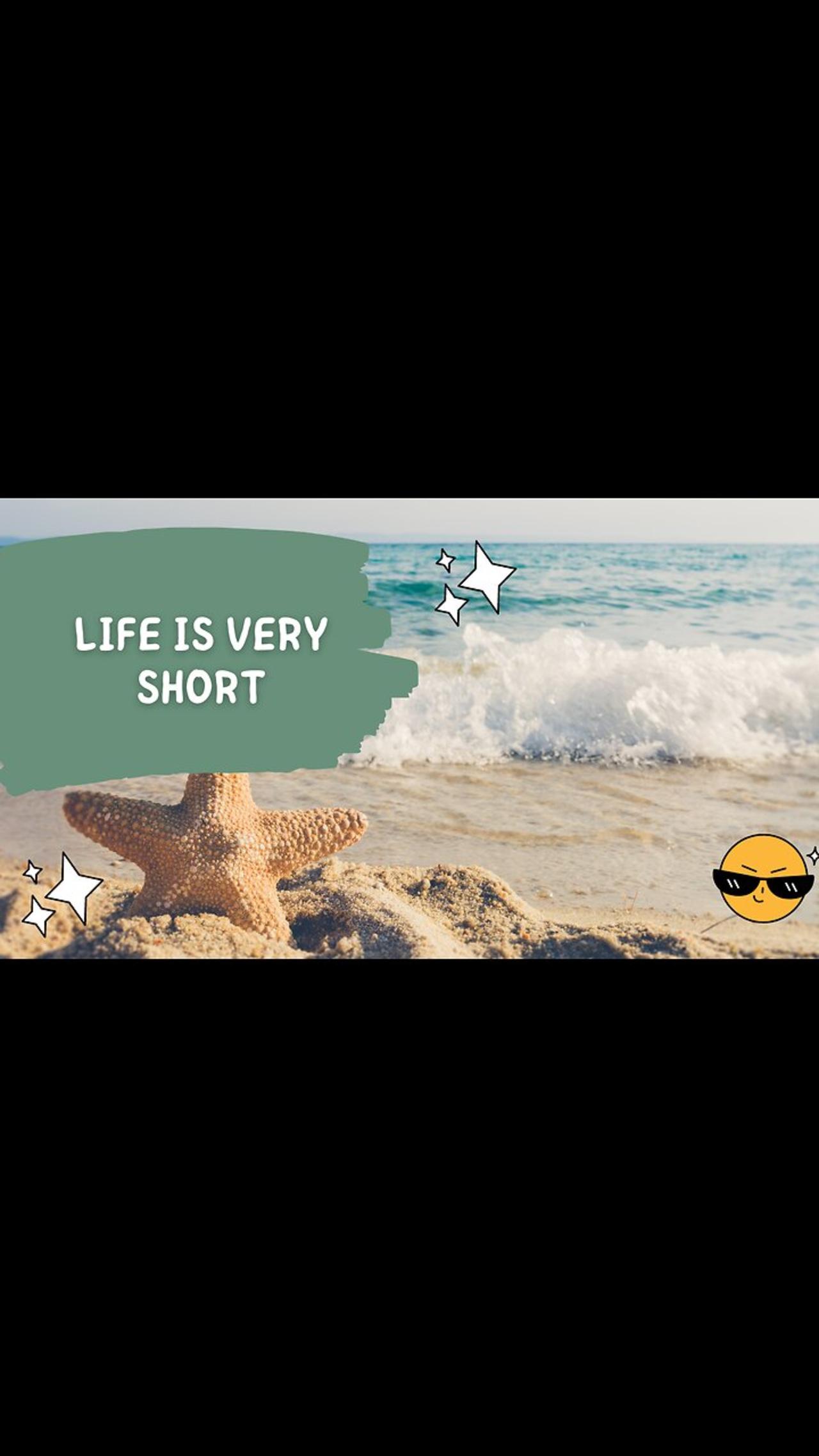 Life is very short