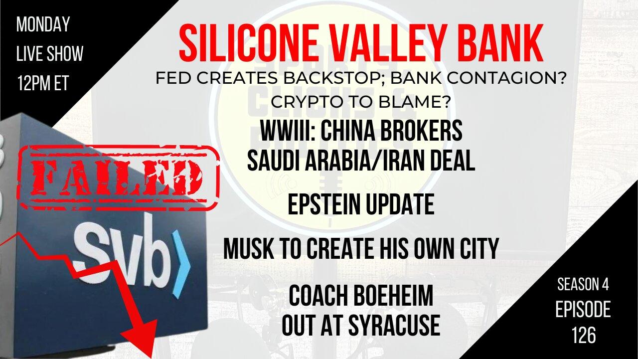 EP126: Silicon Valley Bank Collapse, WWIII, Epstein Update, Musk to Build City, Boeheim Out at SU