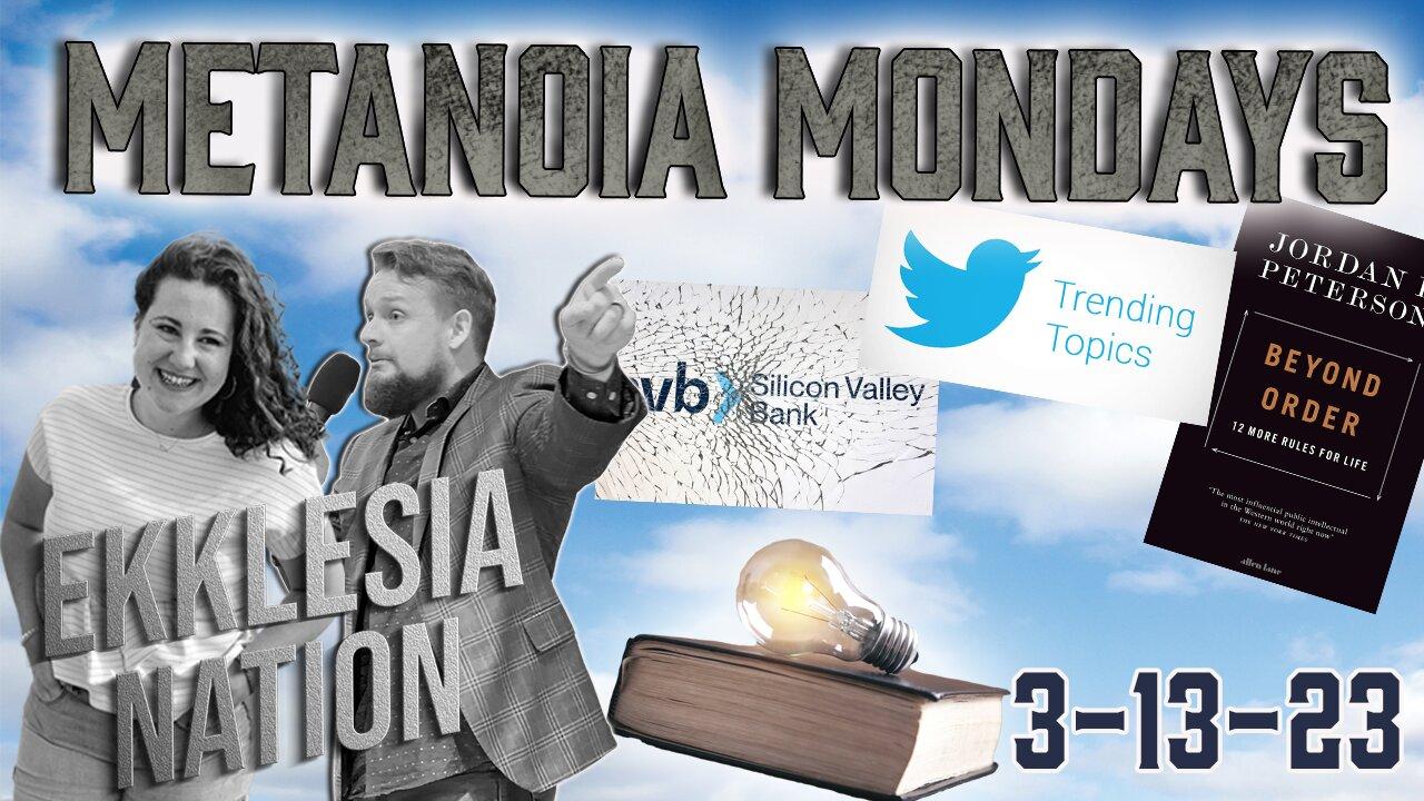 BEYOND ORDER AND WHAT'S TRENDING: SVB BANK, FDIC BAILOUT | METANOIA MONDAYS EPISODE 85