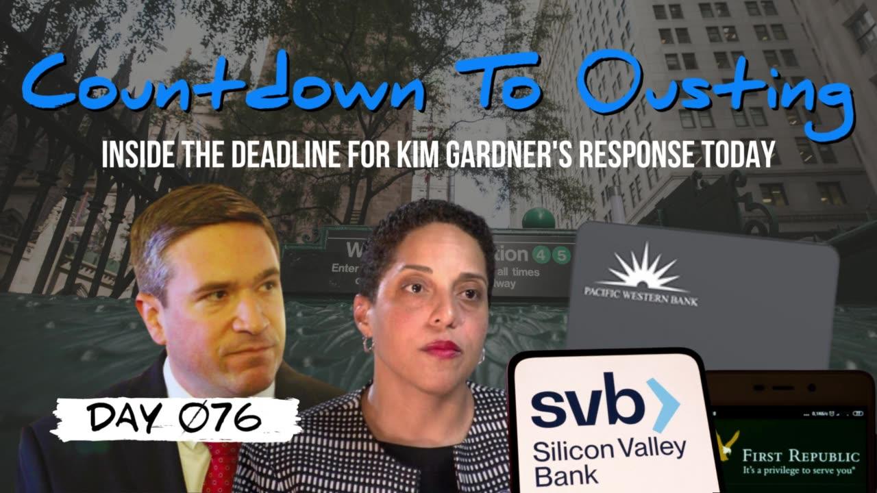 DAY 076 | Ousting Deadline: Kim Gardner To Respond Today + SVB Fallout Continues To Roil Markets