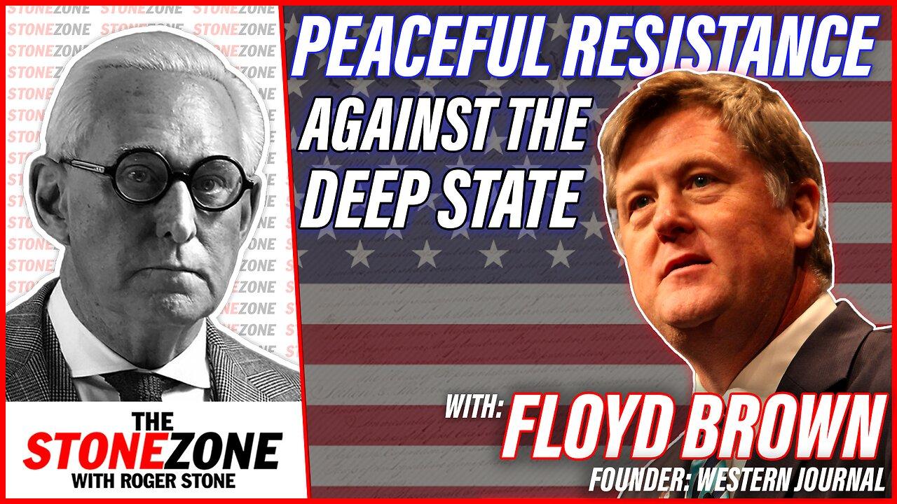 A Peaceful Strategy of Resistance Against the Deep State w/ Floyd Brown-The StoneZONE w/ Roger Stone
