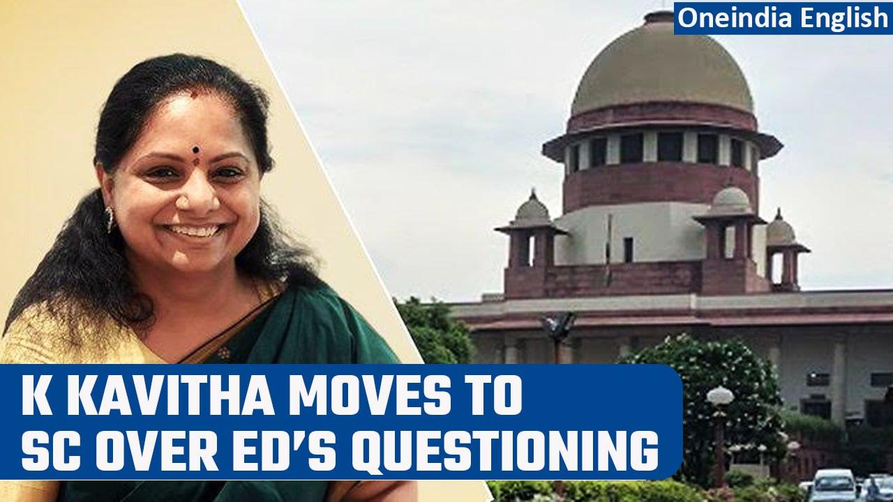 BRS MLC K Kavitha moves to SC over her interrogation by ED in Delhi excise scam | Oneindia News