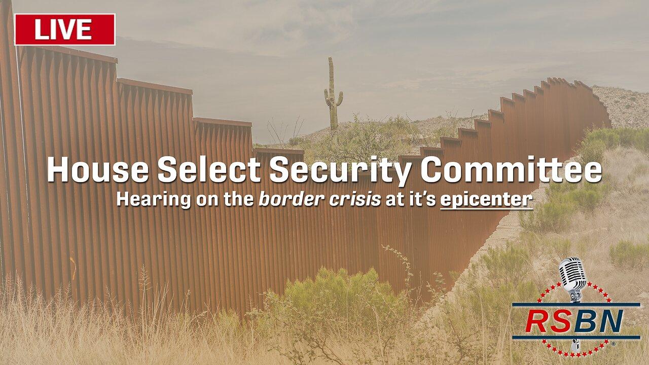 LIVE: Hearing on the Border Crisis at it's Epicenter - 3/15/23