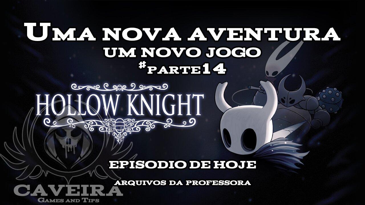 Hollow Knight - ARQUIVOS DA PROFESSORA - Parte 14