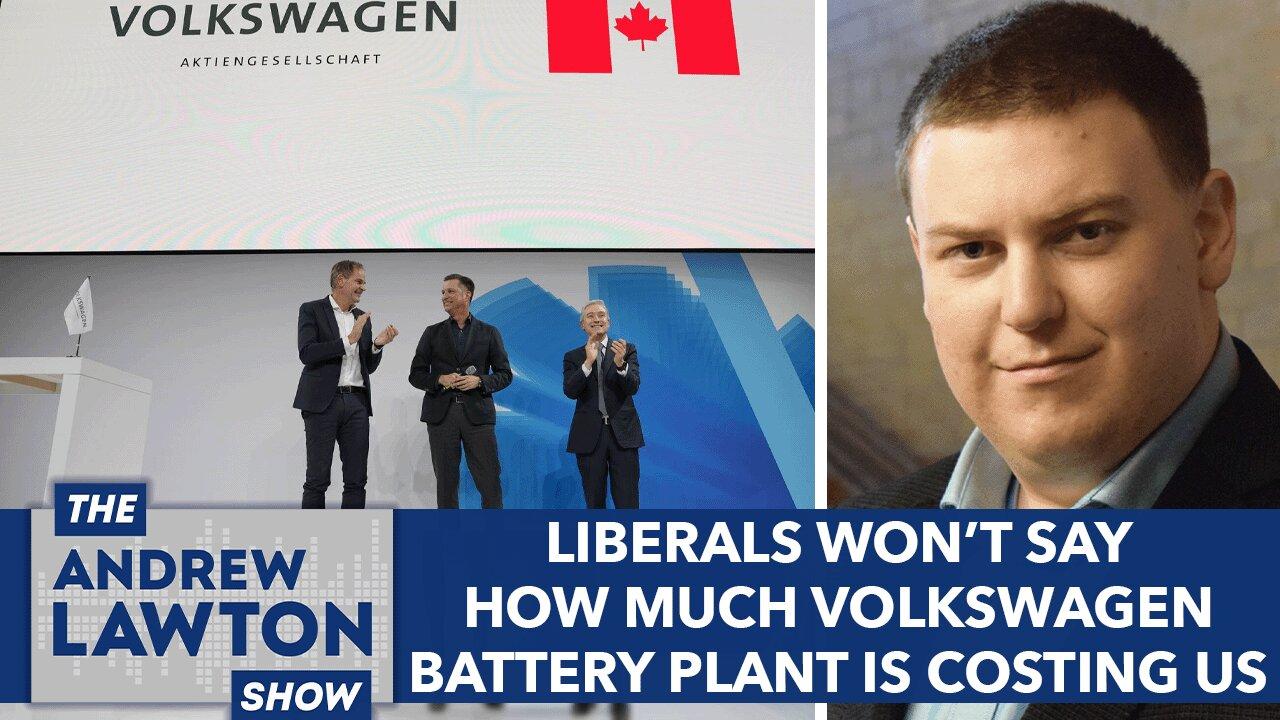 Liberals won't say how much Volkswagen battery plant is costing us