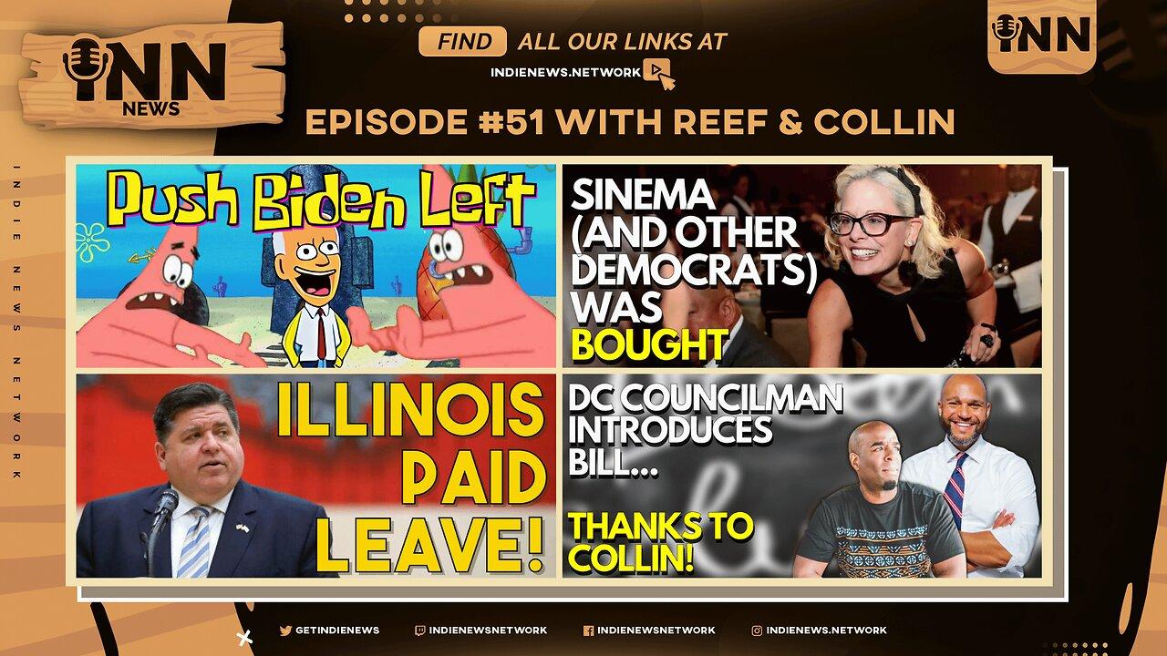 INN News #51 | Willow Oil Project, Sinema Is BOUGHT, IL PAID LEAVE, Collin CRAFTS DC Legislation!