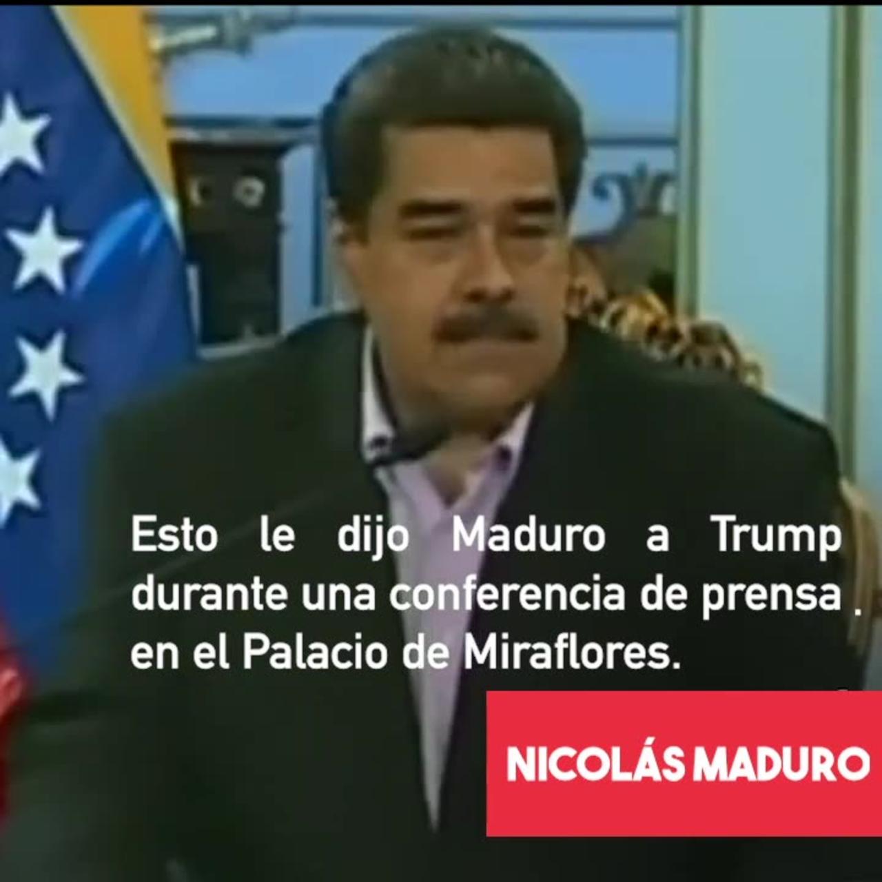"Hands off Venezuela, de inmediati" - Le dijo Maduro a Donald Trump.