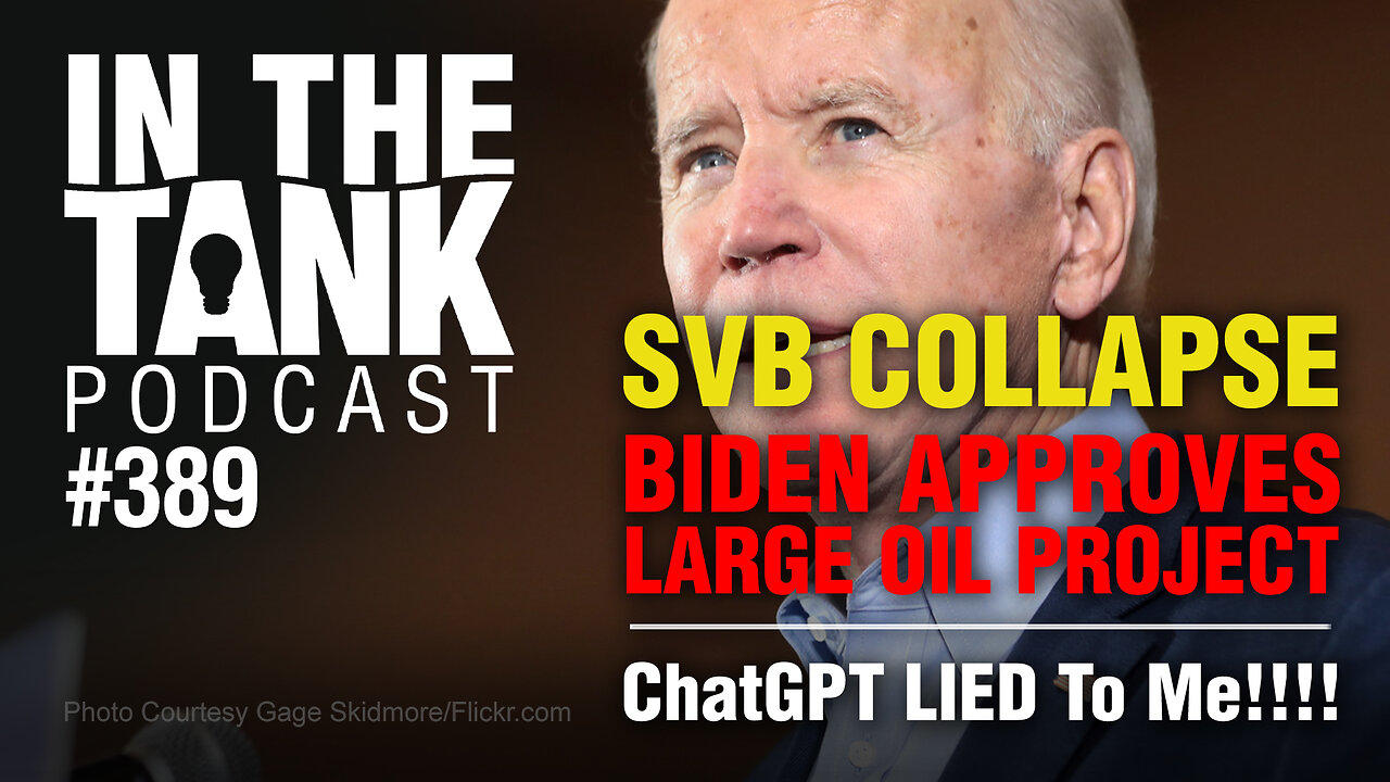 SVB Collapse, Biden's Approves Big Oil Project  - In The Tank #389