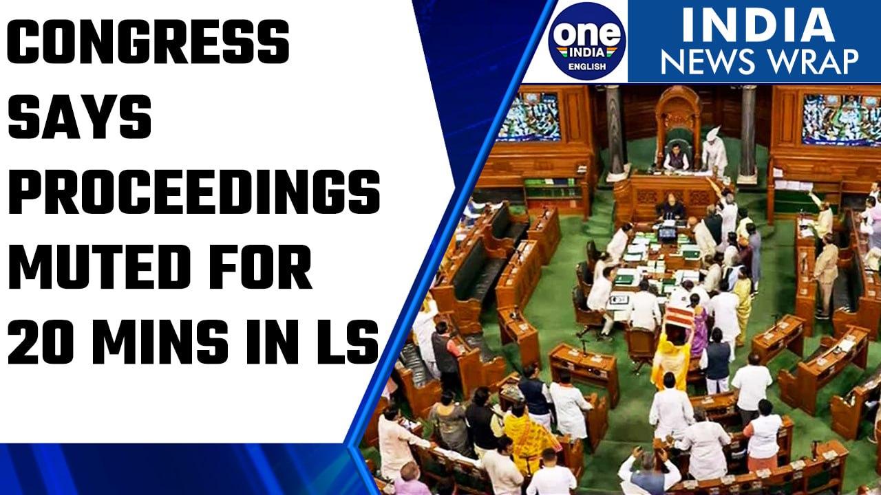 India news wrap Congress says proceedings muted for 20 mins in LS