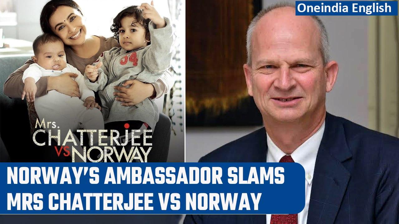 Norway’s Ambassador to India writes: ‘Mrs Chatterjee vs Norway’ is 'completely false'| Oneindia News