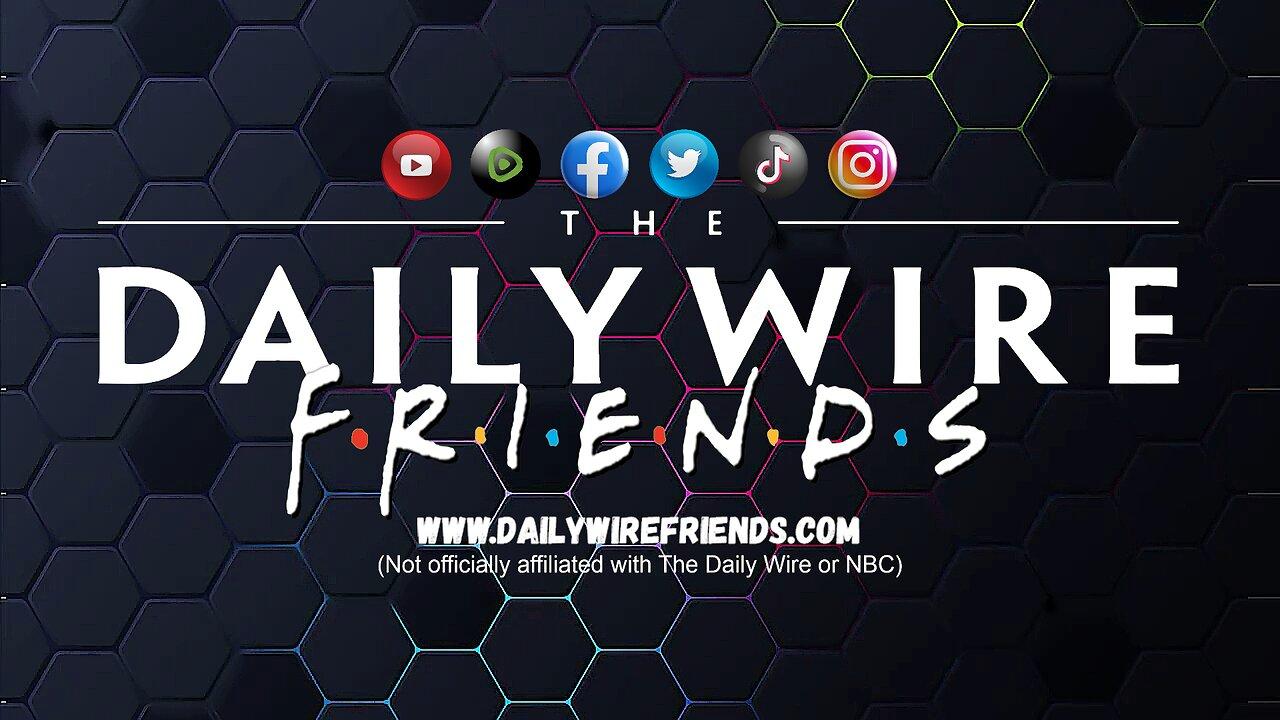 Daily Wire Friends EPS 18: Dylan Mulvaney Features DW In His Big Performance