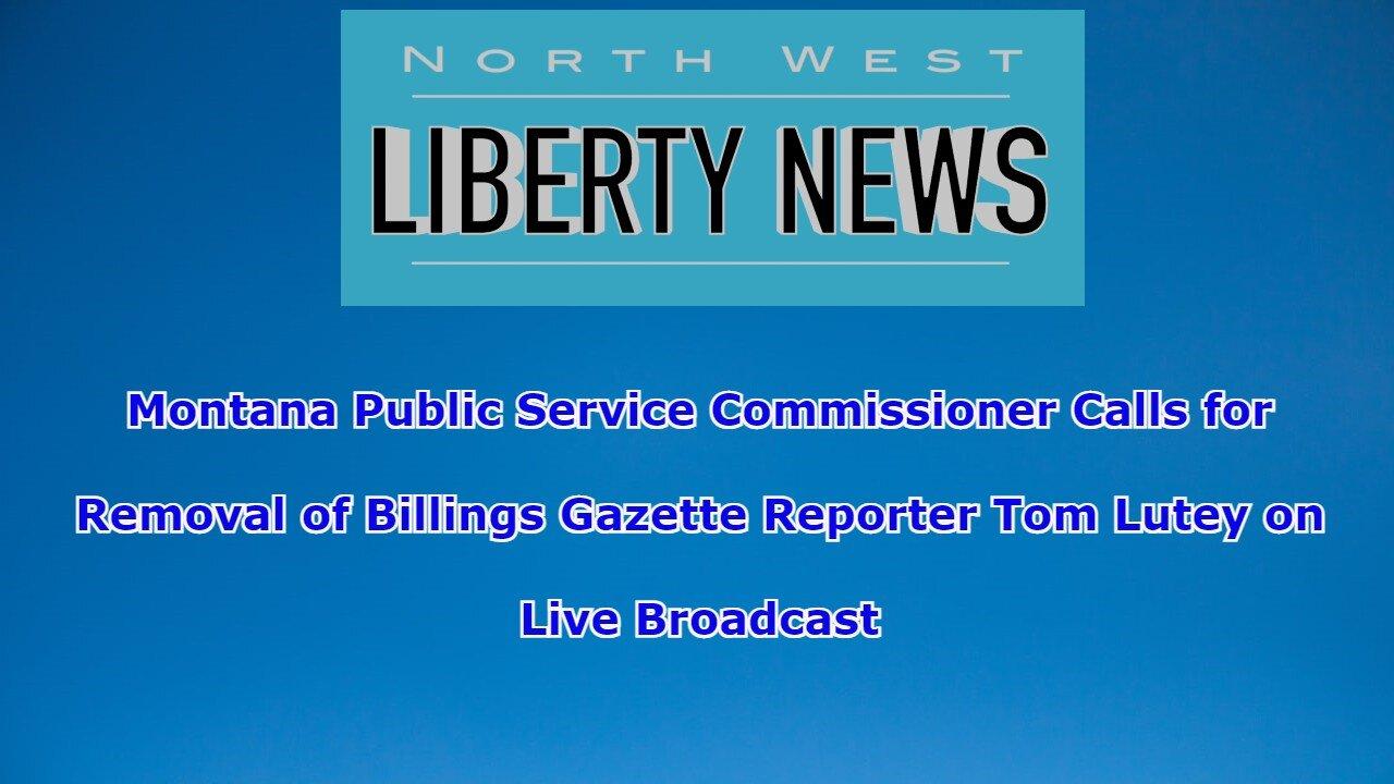 NWLNews - Montana Commissioner Calls for Billings Reporter to Resign for Spreading Fake News