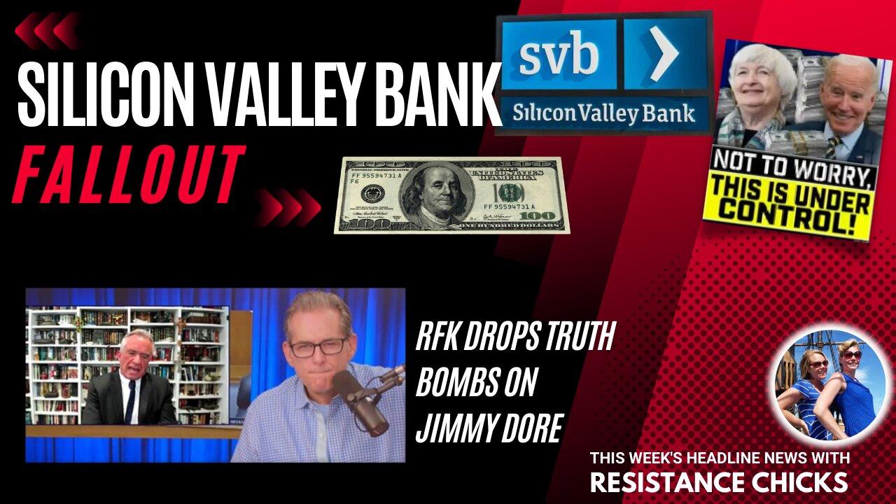 SVB Banking Fallout; RFK Drops Truth Bombs This Week's Headline News Stories! 3/17/23