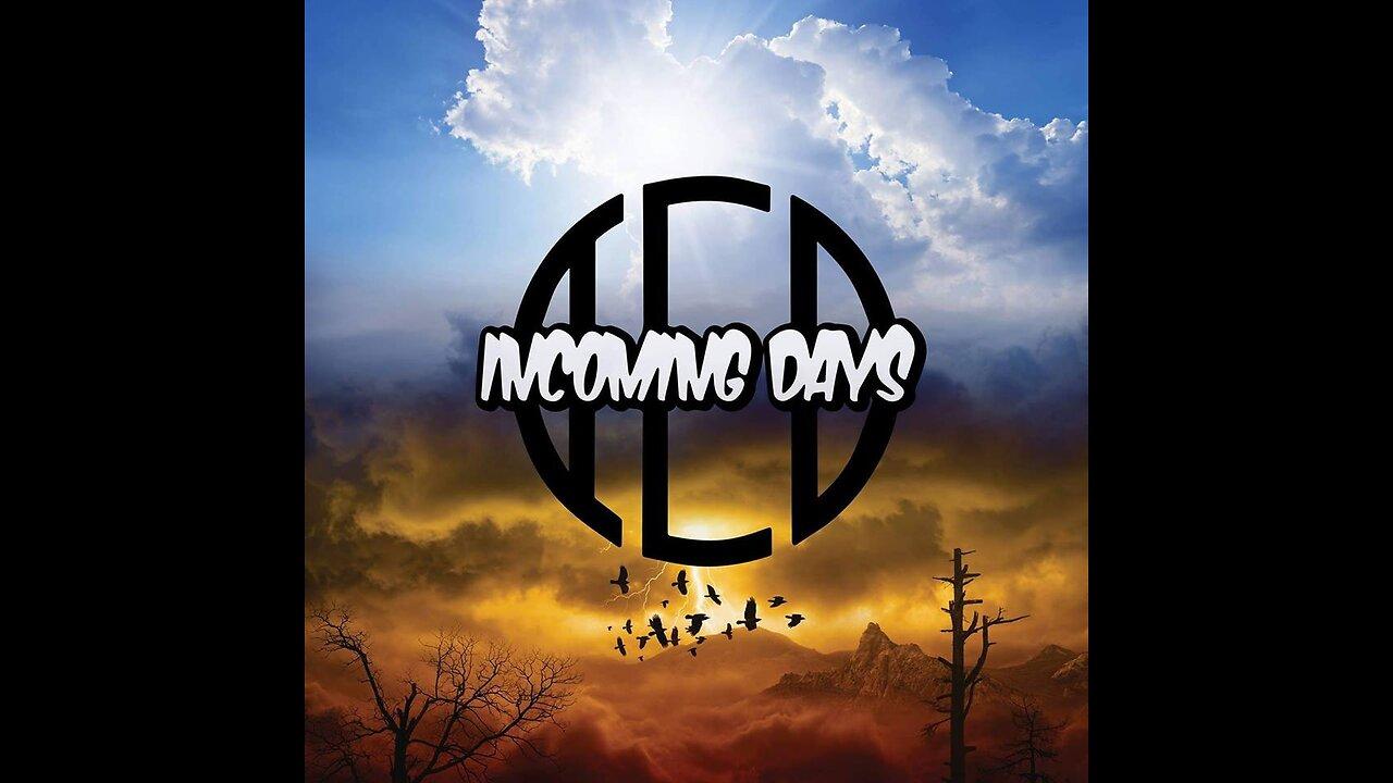 Incoming Days LIVE!