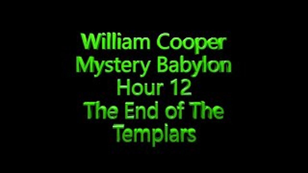 12 William Cooper - Mystery Babylon - The End of The Templars