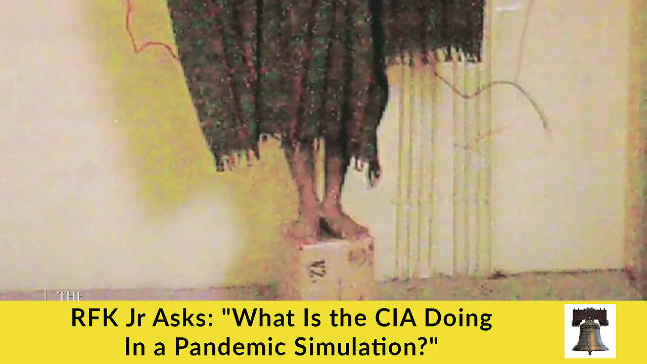 RFK Jr Asks: "What Is the CIA Doing In a Pandemic Simulation?"