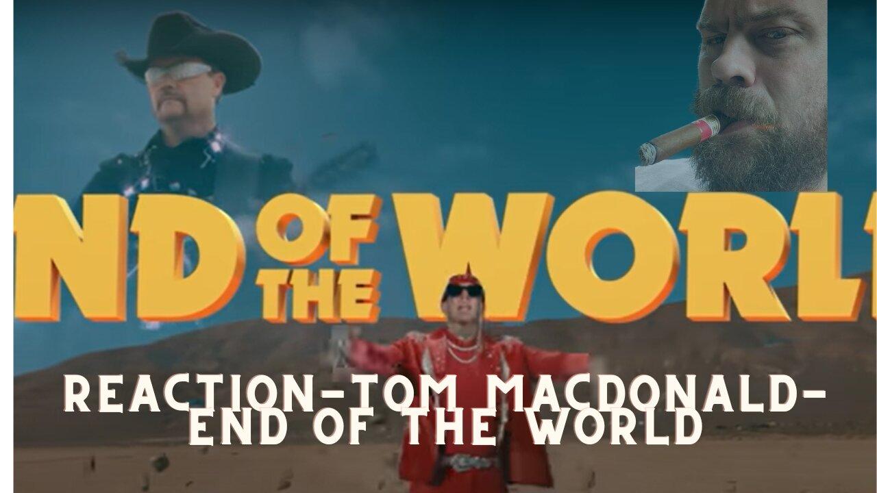 REACTION- Tom MacDonald-End of the world