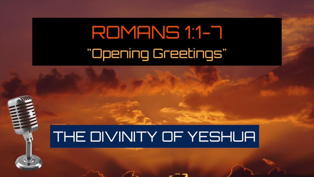 Romans 1:1-7: “Opening Greetings” – Divinity of Yeshua