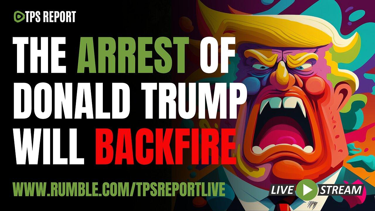 WILL DONALD TRUMP BE ARRESTED?  | TPS Report Live
