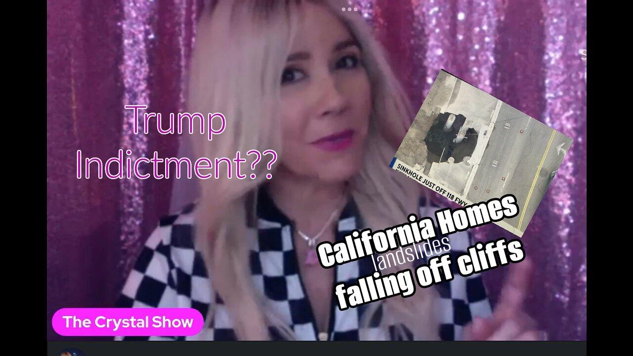 Trumps Indictment? California Homes falling of cliffs, Sink Holes 3/17/23