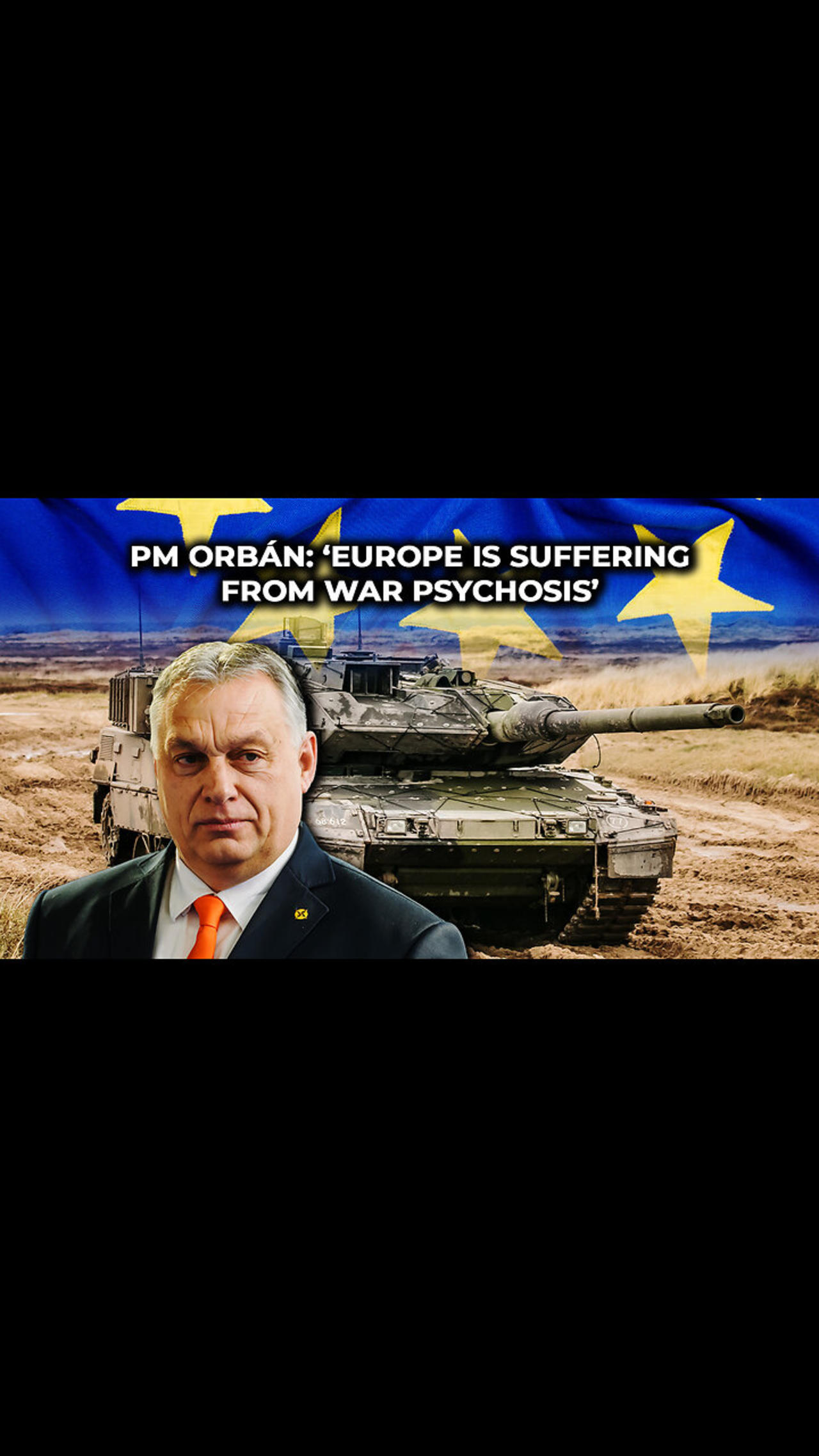 PM Orbán: ‘Europe is Suffering from War Psychosis’