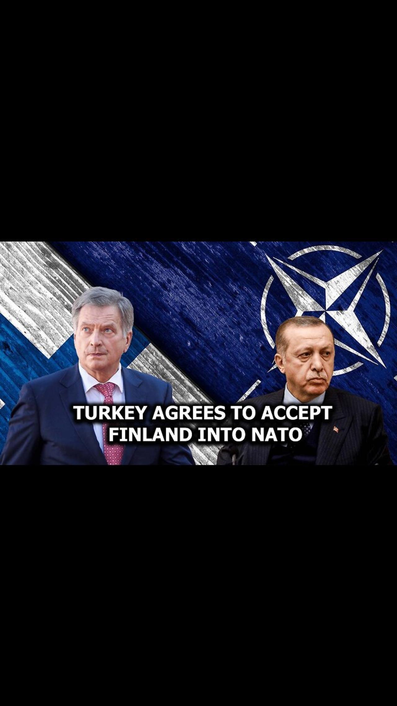Turkey Agrees to Accept Finland into NATO