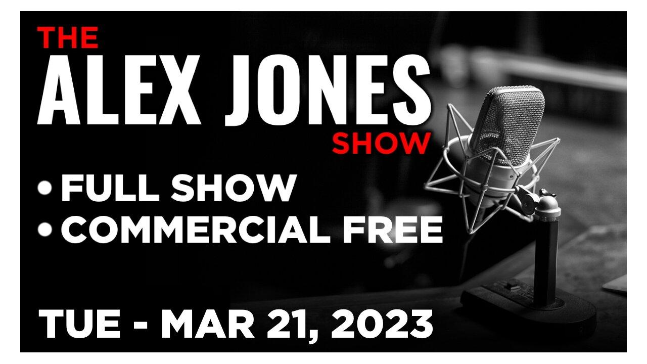 ALEX JONES [FULL] Tuesday 3/21/23 • Americans Brace for Trump Indictment as Russia & China Move