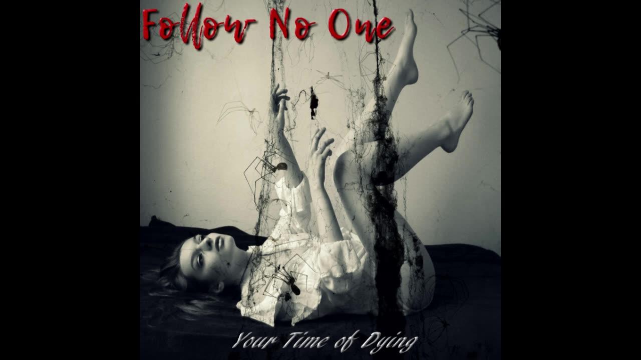 Follow No One 7 Songs in 7 Days - Song #1 Your Time of Dying