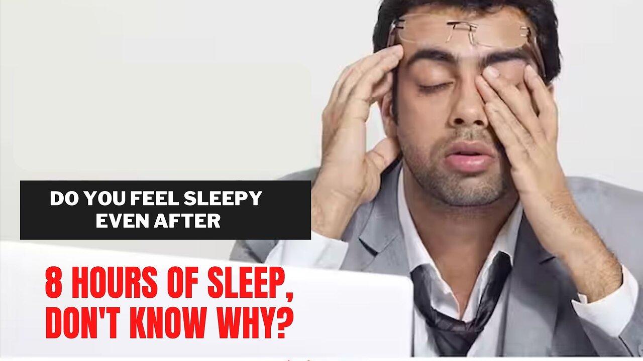 Some people fall asleep even after 8 hours of sleep, May be Cause of disease
