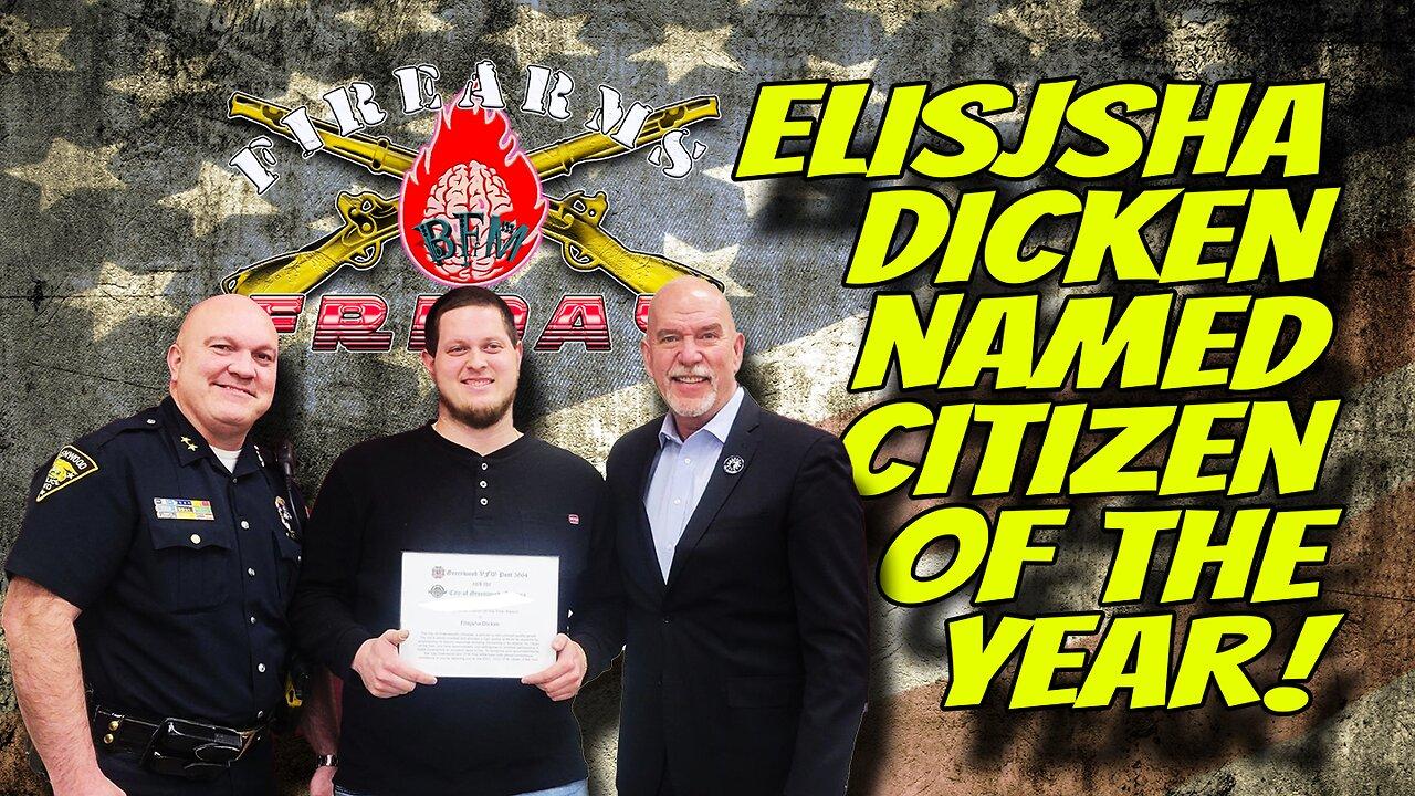 2022 Citizen of the Year - Elisjha Dicken's Story of Heroism and Courage - Firearms Friday