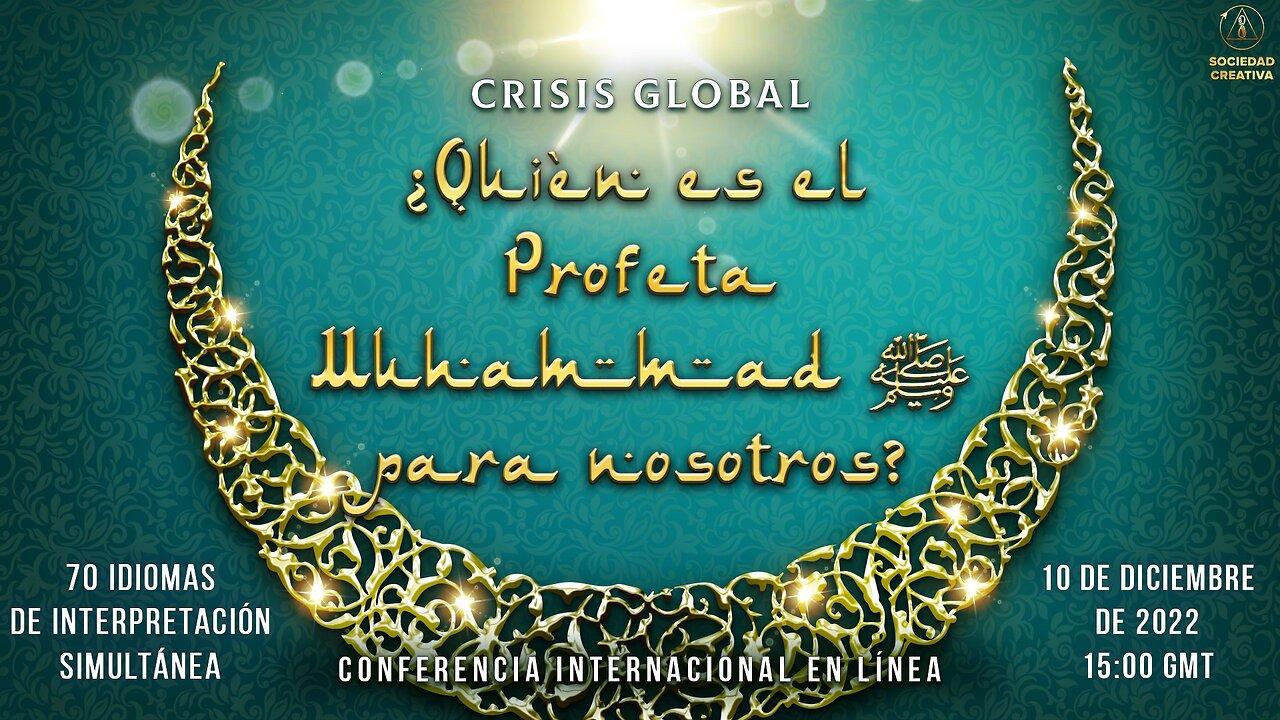 Crisis global. ¿Quién es el Profeta Muhammad ﷺ para nosotros? | Conferencia internacional 10.12.2022