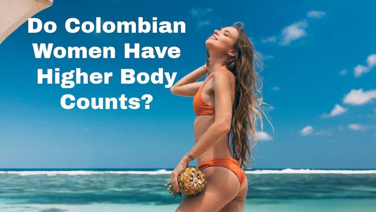 Do Colombian Women Have Higher Body Counts?