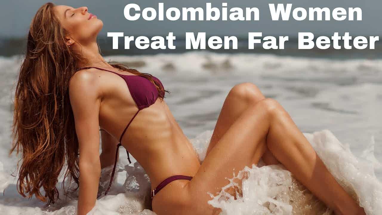 Colombian Women Treat Men Far Better