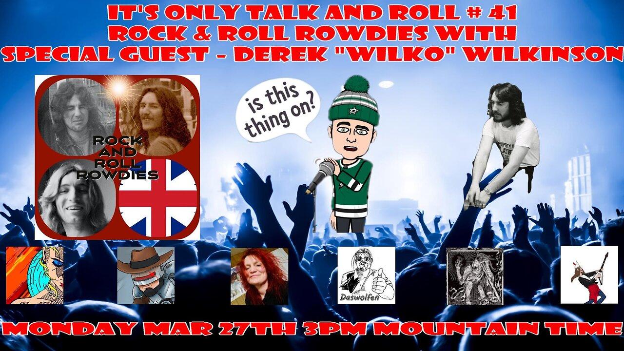 It's Only Talk & Roll - Rock and Roll Rowdies: Special Guest Derek Wilkinson