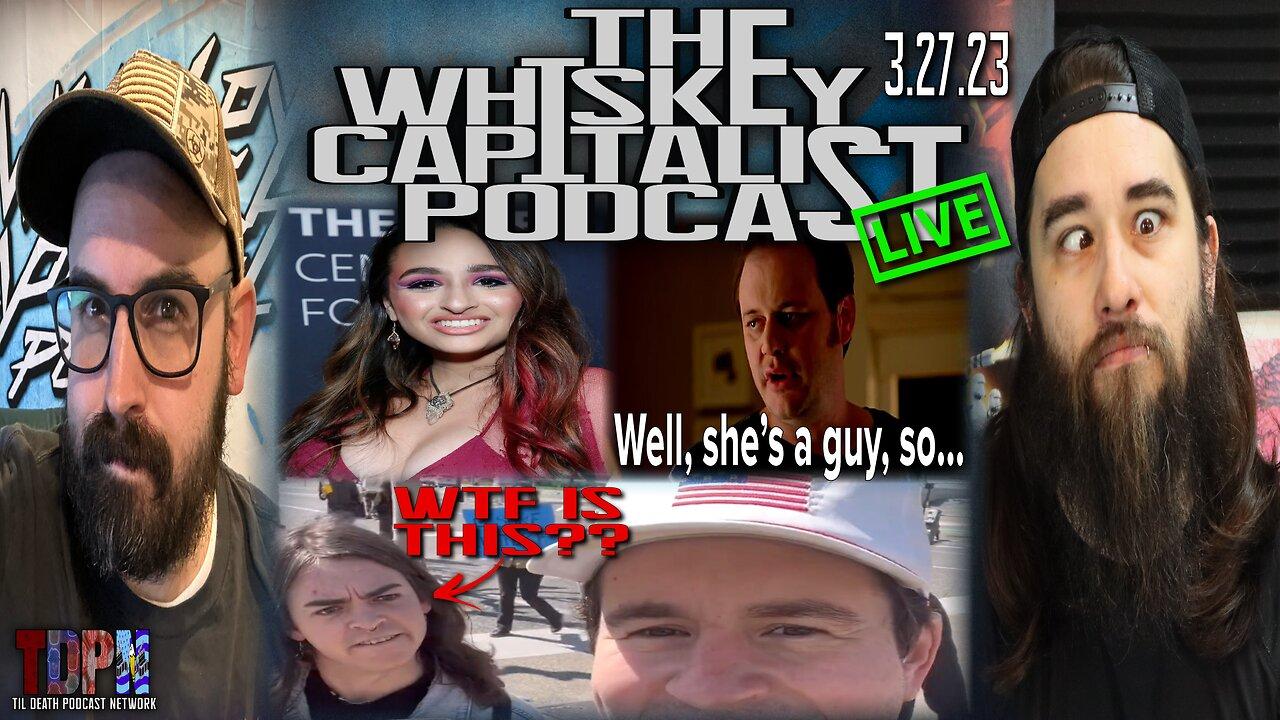 Alex Stein Is Attacked By Tolerance/Jazz Jennings’ Mom is Garbage | The Whiskey Capitalist | 3.27.23