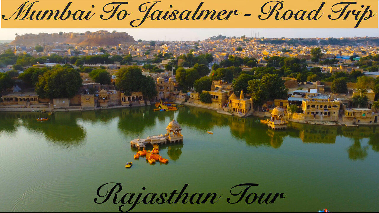 Mumbai to Jaisalmer in 17 Hours: The Ultimate Rajasthan Tour