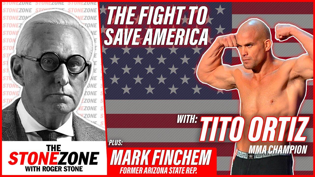 Tito Ortiz on the FIGHT to SAVE AMERICA - The StoneZONE with Roger Stone