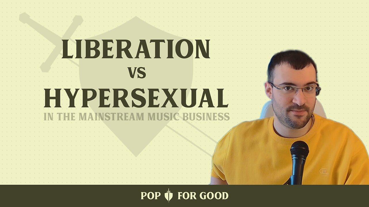 Liberation vs Hypersexual (in the Mainstream Music Industry)