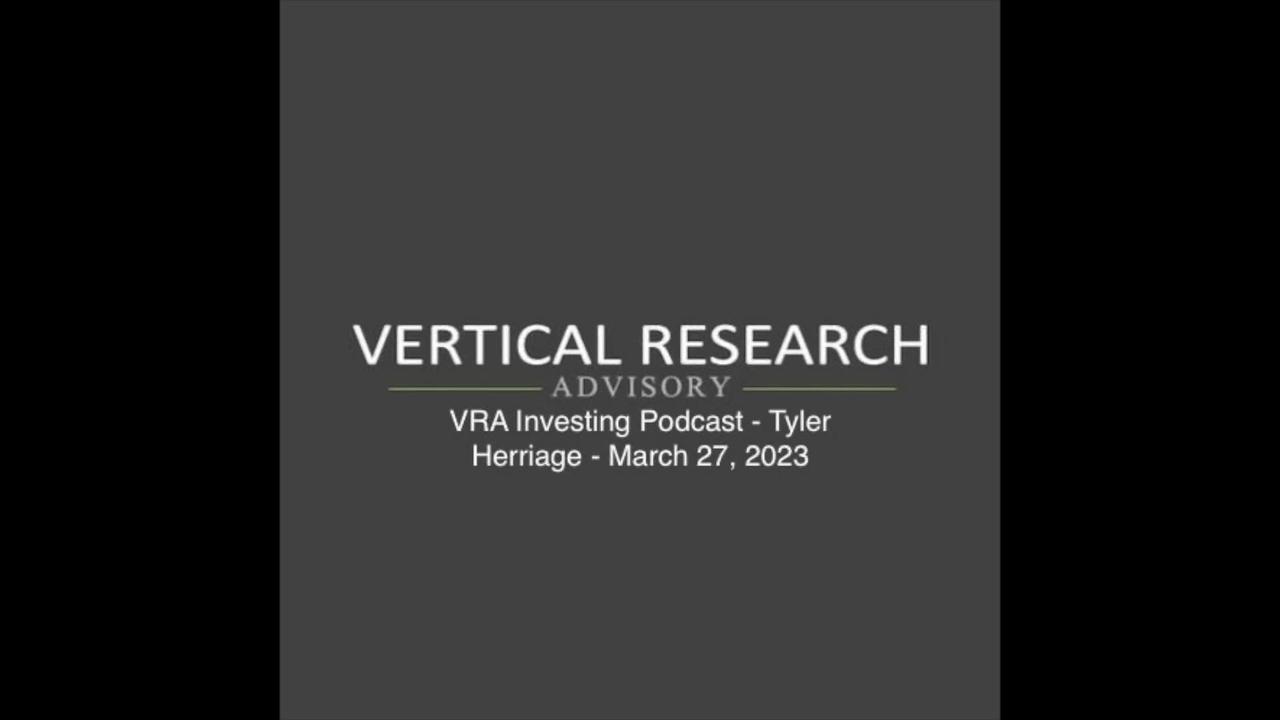 VRA Investing Podcast - Tyler Herriage - March 27, 2023