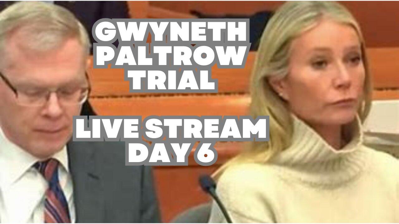 Live Gwyneth Paltrow Trial - Day 6