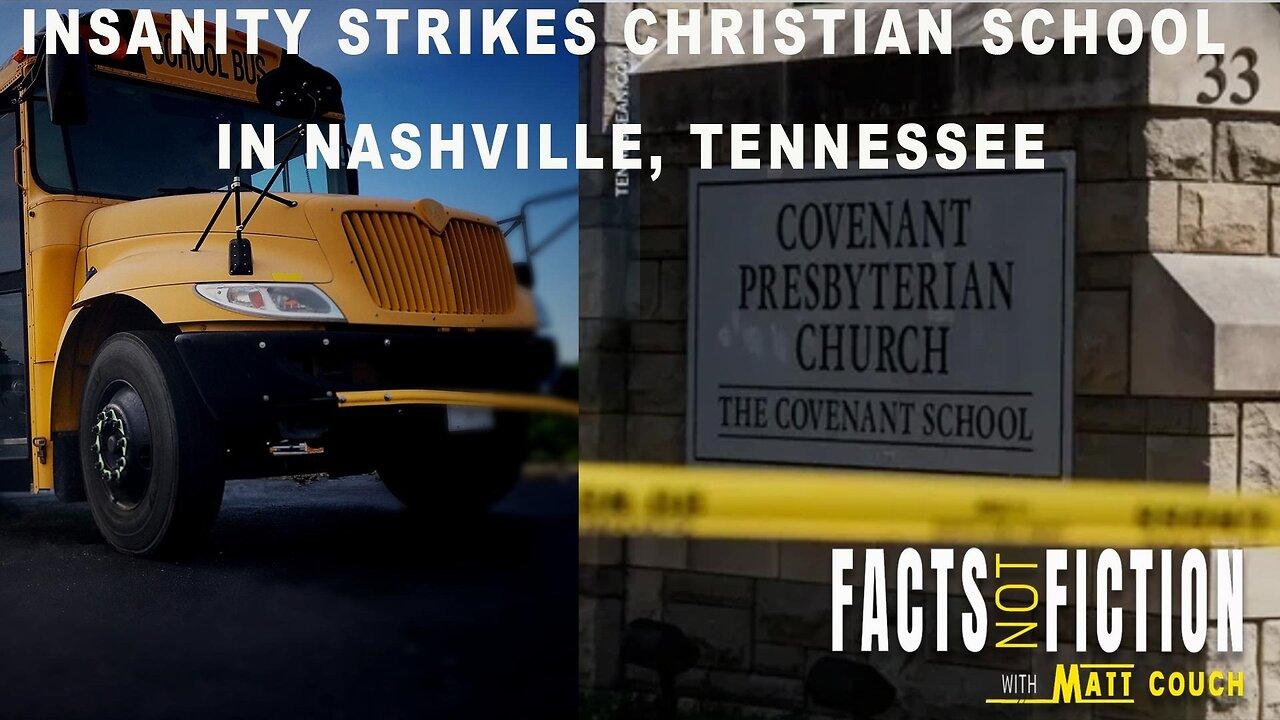Insanity Strikes Christian School in Nashville, Tennessee | Facts Not Fiction With Matt Couch
