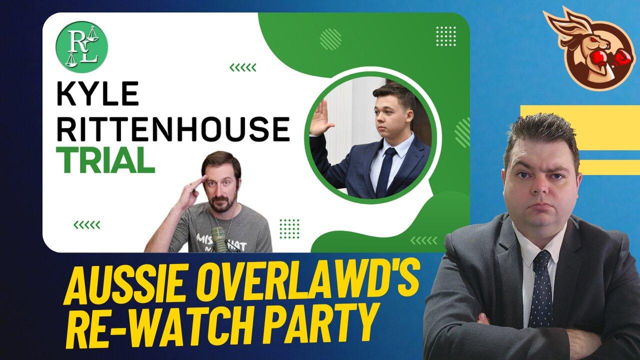 The #Rittenhouse Trial - Aussie Overlawd's Re-Watch Party - Day 2