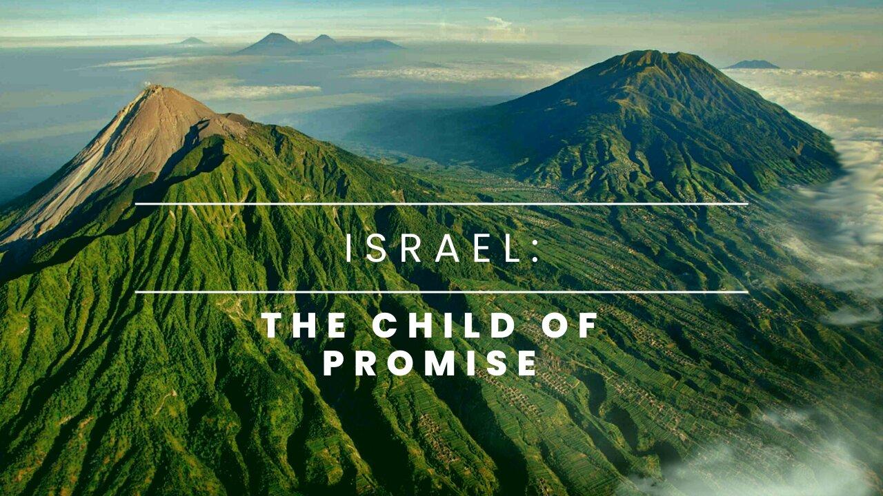 Israel: The Child of Promise