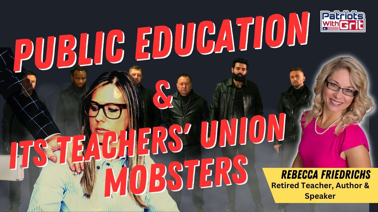 Public Education & Its Teachers' Union Mobsters | Rebecca Friedrich's