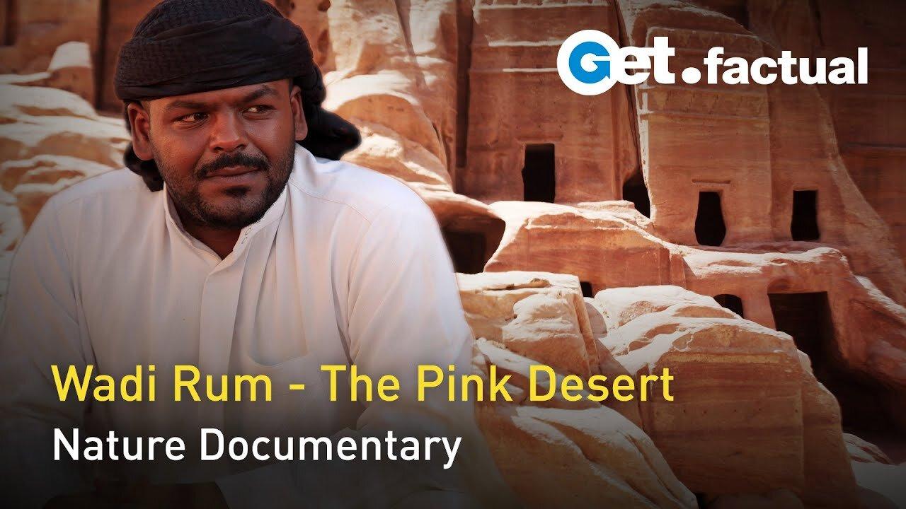 The Colors of the Desert - The Pink Wadi Rum | Nature Documentary