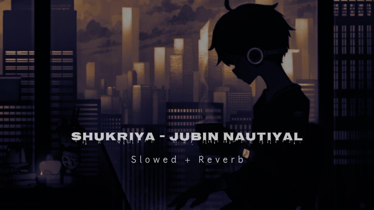 Shukriya - Sadak 2 - Full Song - Jubin Nautiyal - Slowed And Reverb Lofi