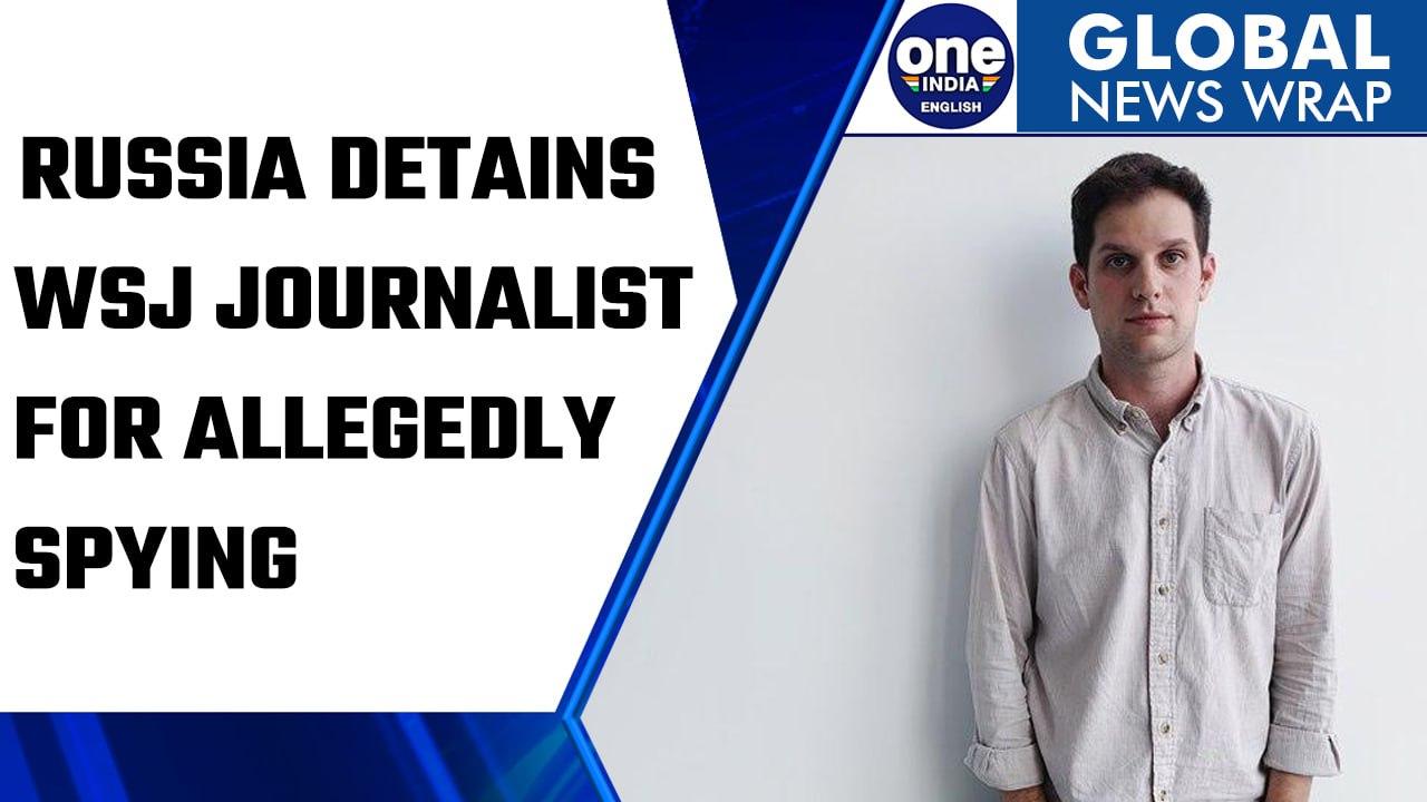Russia detains WSJ journalist for allegedly spying for the US government | Oneindia News