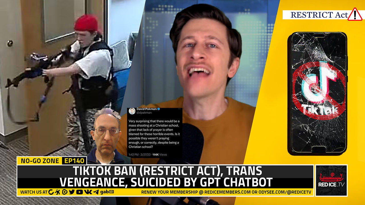 No-Go Zone: TikTok Ban (RESTRICT Act), Trans Vengeance, Suicided By GPT ChatBot