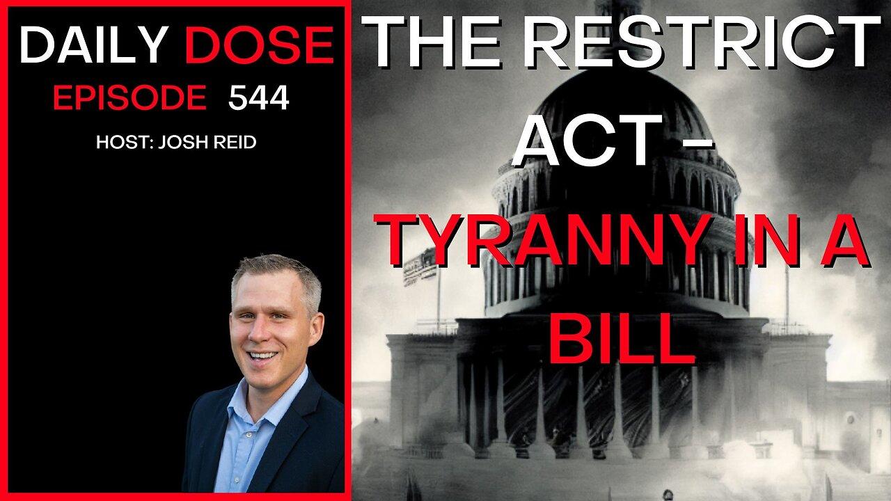 Ep. 544 The Restrict Act Tyranny In A Bill One News Page VIDEO