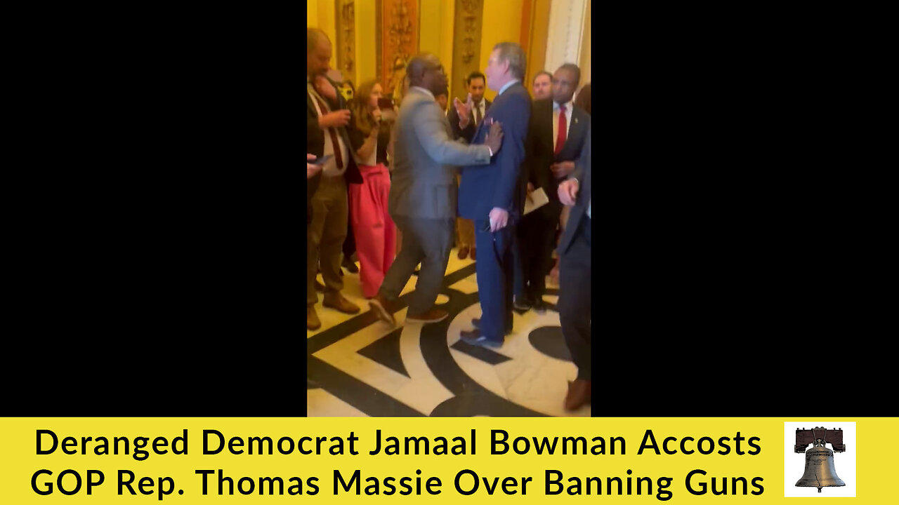Deranged Democrat Jamaal Bowman Accosts GOP Rep. Thomas Massie Over Banning Guns